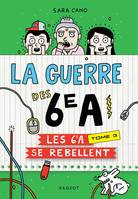 3, La guerre des 6e A - Les 6e A se rebellent