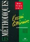 L'essai littéraire., 2, Perfectionnement, L'Essai littéraire, tome 2 : Perfectionnement Weil, Catherine, définitions, méthode, exercices, mots-clés, corrigés