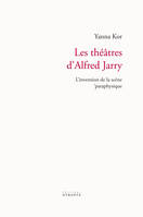 Les théâtres d'Alfred Jarry, L'invention de la scène 'pataphysique