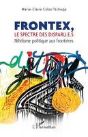 Frontex, le spectre des disparu.e.s, Nihilisme politique aux frontières