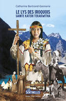 Le Lys des Iroquois, saint Kateri Tekakwitha - Les sentinelles, Sainte Kateri Ketakwitha