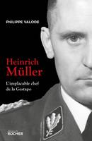 Heinrich Müller, L'implacable chef de la Gestapo