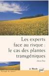 Les experts face au risque : le cas des plantes transgéniques, le cas des plantes transgéniques