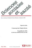 Revue sciences sociales et santé - Vol 32 - N°1/ mars 2014, Sujets de droits. L'entourage dans l'hôpital. Préqualification OMS et accès aux antirétroviraux au Sud.