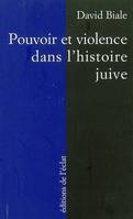 POUVOIR ET VIOLENCE DANS L'HISTOIRE JUIVE