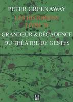 The historians, 39, GRANDEUR ET DECADENCE DU THEATRE DES GESTES, Volume Livre 39, Grandeur & décadence du théâtre de gestes