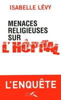 Menaces religieuses sur l'hôpital, L'intrusion du religieux dans le service public