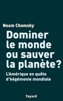 Dominer le monde ou sauver la planète ?, l'Amérique en quête d'hégémonie mondiale