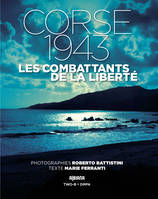 Corse 1943 – Les combattants de la liberté, Les combattants de la liberté