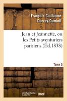 Jean et Jeannette, ou les Petits aventuriers parisiens.Tome 5