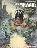 La grande guerre des crayons : les noirs dessins de la propagande en 1914-18