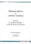 Masques italiens et comedie moderne - marivaux, la double inconstance, le jeu de l'amour, Marivaux, 