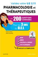 Validez votre UE 2.11 Pharmacologie et thérapeutiques en 200 questions corrigées, Pour les 3 années du D.E.I