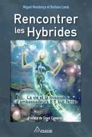 Rencontrer les hybrides, La vie et la mission d’ambassadeurs E.T. sur Terre