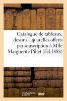 Catalogue de tableaux, dessins, aquarelles, pastels, gravures, objets d'art, porcelaines