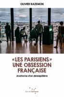 Les Parisiens, une obsession française, Anatomie d'un déséquilibre