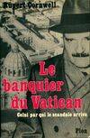 Le banquier du Vatican Celui par qui le scandale arriva