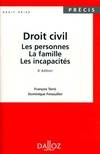 Droit civil. Les personnes, la famille, les incapacités, les personnes, la famille, les incapacités