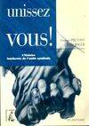 Unissez-vous ! - Histoire inachevée de l'unité syndicale, l'histoire inachevée de l'unité syndicale