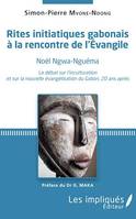 Rites initiatiques gabonais à la rencontre de l'Evangile, Noël Ngwa-Nguéma. Le débat sur l'inculturation et sur la nouvelle évangélisation du Gabon, 20 ans après