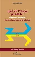 Quel est l'oiseau qui allaite ?, Anwa afrux isuttudden ? - Une histoire personnelle de la Kabylie