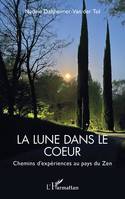 La lune dans le coeur, Chemins d'expériences au pays du Zen