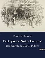 Cantique de Noël - En prose, Une nouvelle de Charles Dickens