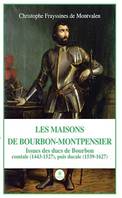 Les Maisons de Bourbon-Montpensier, Issues des ducs de Bourboncomtale (1443-1527), puis ducale (1539-1627)