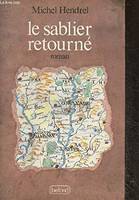 Le sablier retourne: Roman (French Edition), roman