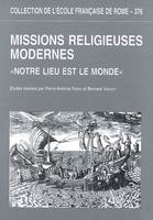 missions religieuses modernes: notre lieu est le monde., 