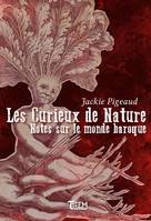 Les curieux de nature, Notes sur le monde baroque