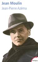 Jean Moulin le politique, le rebelle, le résistant, le politique, le rebelle, le résistant