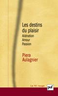 Les destins du plaisir, aliénation, amour, passion