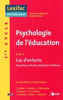 Psychologie de l'éducation, Tome 3, Cas d'enfants, Psychologie de l'édutation - Cas d'enfants (tome 3), situations d'école, situation d'élèves