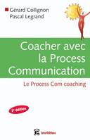 Coacher avec la Process Communication - 2e édition, le process com coaching