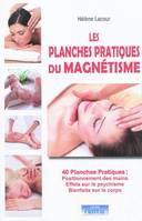 Les planches pratiques du magnétisme, 40 planches pratiques : positionnement des mains, effets sur le psychisme ...