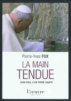 La main tendue / Jean-Paul II en Terre sainte, Jean-Paul II en Terre sainte