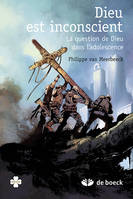 DIEU EST-IL INCONSCIENT ?, L'adolescent et la question de Dieu