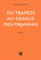 Du trapèze au-dessus des piranhas