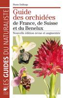 Botanique Guide des orchidées de France, de Suisse et du Benelux, Nouvelle édition revue et augmentée