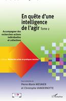 Tome 2, Accompagner des recherches-actions individuelles et collectives, En quête d'une intelligence de l'agir (Tome 2), Accompagner des recherches-actions individuelles et collectives