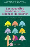 Les nouvelles fondations des sciences de gestion, éléments d'épistémologie de la recherche en management