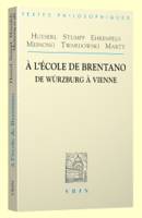 À l'ecole de Brentano, De Wurzburg à Vienne