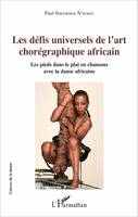 Les défis universels de l'art chorégraphique africain, Les pieds dans le plat en chansons avec la danse africaine