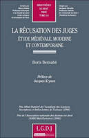 La récusation des juges. Etude médiévale, moderne et contemporaine - Tome 514, étude médiévale, moderne et contemporaine