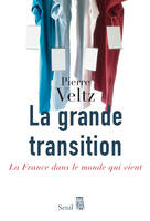 La Grande Transition. La France dans le monde qui vient, La  France dans le monde qui vient