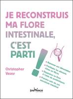 Je reconstruis ma flore intestinale, c’est parti !