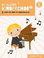 Der Kleine Kinderchor Band 2, 5 Lieder für Kinder im Grundschulalter - Singpartitur
