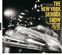 The New York school show / les photographes de l'école de New York 1935-1963, Les photographes de l'école de new-york 1935-1965