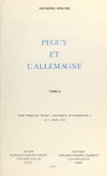 Péguy et l'Allemagne (2), Thèse présentée devant l'Université de Strasbourg II, le 11 mars 1972